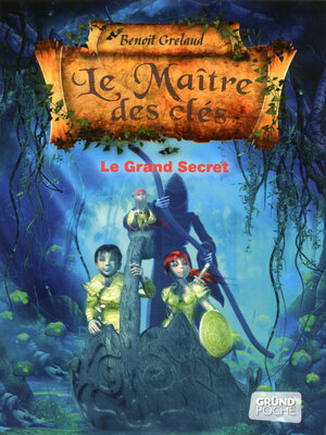 cover image of Le Maître des clés, tome 3--Le grand secret